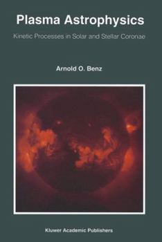 Plasma Astrophysics: Kinetic Processes in Solar and Stellar Coronae (Astrophysics and Space Science Library)