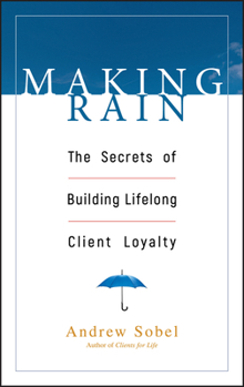 Hardcover Making Rain: The Secrets of Building Lifelong Client Loyalty Book