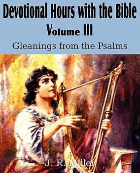 Paperback Devotional Hours with the Bible Volume III, Gleanings from the Psalms Book