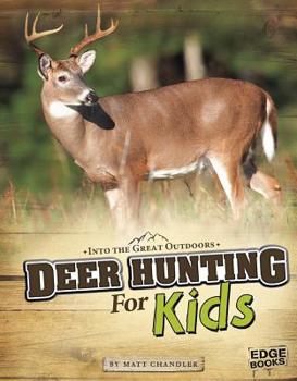 Deer Hunting for Kids - Book  of the Into the Great Outdoors