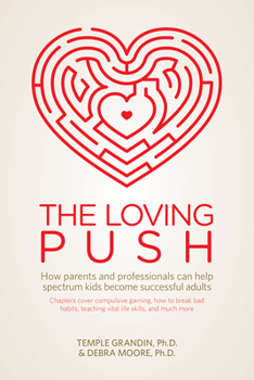 Paperback The Loving Push: How Parents and Professionals Can Help Spectrum Kids Become Successful Adults Book
