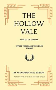 The Hollow Vale Official Dictionary: Wyrds, Verses, and the Veiled Tongue (The Tharion Cycle: Memory Is the Last Magic. Silence Is the First Language.)