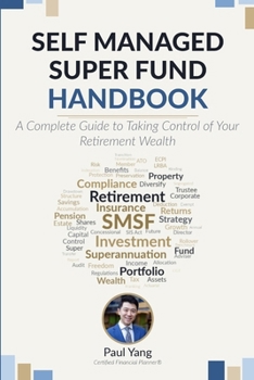 Paperback Self Managed Super Fund Handbook: A complete guide to taking control of your retirement wealth Book