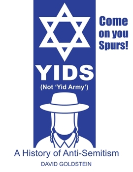 Yids (Not ‘Yid Army’): A History of Anti-Semitism