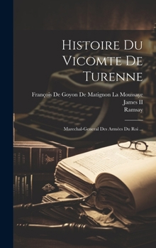 Hardcover Histoire Du Vicomte De Turenne: Marechal-General Des Armées Du Roi ... [French] Book