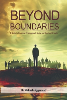 BEYOND BOUNDARIES: A Guide to Personal, Professional, Social and Spiritual Growth
