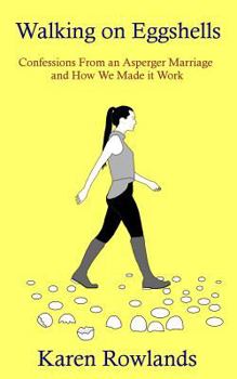 Paperback Walking on Eggshells: Confessions From an Asperger Marriage and How We Made it Work Book