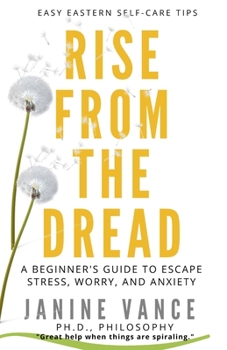 Paperback Rise from the Dread: A Beginner's Guide to Escape Stress, Worry, and Anxiety Book