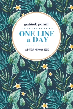 Paperback Gratitude Journal - One Line a Day - A 5-Year Memory Book: 5-Year Gratitude Journal - 5-Year Diary - Floral Notebook for Keepsake Memories and Journal Book