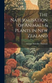 Hardcover The Naturalisation of Animals & Plants in New Zealand Book