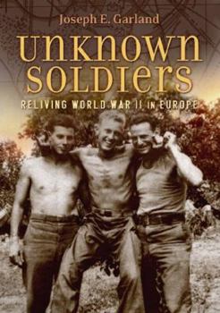 Hardcover Unknown Soldiers: Reliving World War II in Europe Book