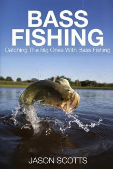 Paperback Bass Fishing: Catching the Big Ones with Bass Fishing Book