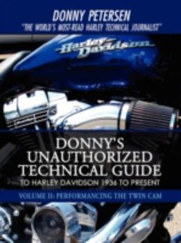 Paperback Donny's Unauthorized Technical Guide to Harley Davidson 1936 to Present: Volume II: Performancing the Twin Cam Book