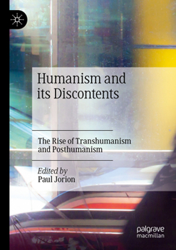 Paperback Humanism and Its Discontents: The Rise of Transhumanism and Posthumanism Book