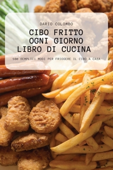 Paperback Cibo Fritto Ogni Giorno Libro Di Cucina [Italian] Book