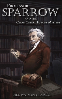 Paperback Professor Sparrow: And the Clear Creek History Mystery Book