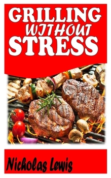 Paperback Grilling Without Stress: A Concise Guide to Grilling without much hassle Book