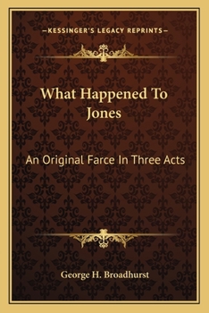 Paperback What Happened To Jones: An Original Farce In Three Acts Book