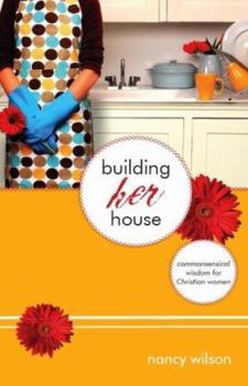 Paperback Building Her House: Commonsensical Wisdom for Christian Women Book