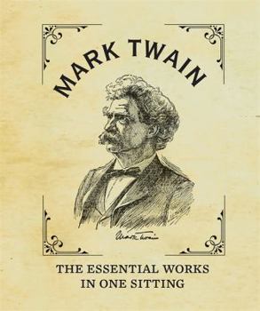 Hardcover Mark Twain: The Essential Works in One Sitting Book