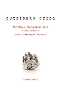 Paperback Outsiders Still: Why Women Journalists Love - And Leave - Their Newspaper Careers Book