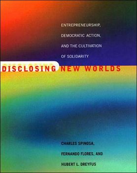 Paperback Disclosing New Worlds: Entrepreneurship, Democratic Action, and the Cultivation of Solidarity Book