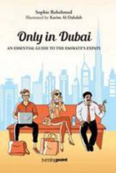 Paperback Only in Dubai: An Essential Guide to the Emirate's Expats Book