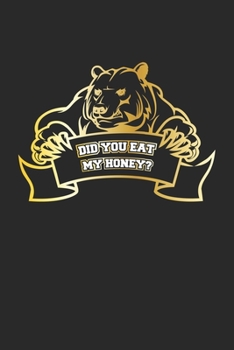 Did You Eat My Honey: Monatsplaner, Termin-Kalender für Grizzly-Bären Fans | Geschenk-Idee | A5 | 120 Seiten