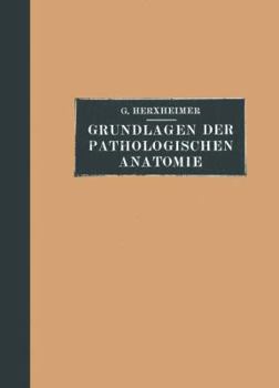 Paperback Grundlagen Der Pathologischen Anatomie Für Studierende Und Ärzte: Zugleich 15. Und 16. Aufl. Des Grundrisses Der Pathologischen Anatomie Von Schmaus/H [German] Book