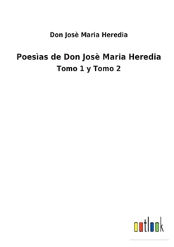 Paperback Poesìas de Don Josè Maria Heredia: Tomo 1 y Tomo 2 [Spanish] Book