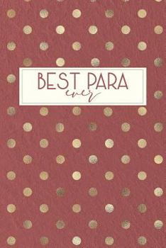 Best para Ever : Paraprofessional Gifts, para Gifts, Teacher's Aide Gifts, Paraprofessional Notebook, Paraprofessional Journal, para Notebook, 6x9 College Ruled
