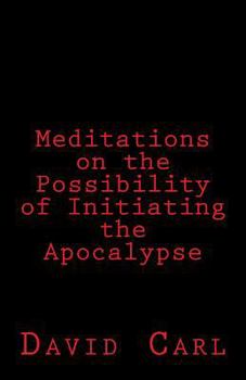Paperback Meditation on the Possibility of Initiating the Apocalypse Book