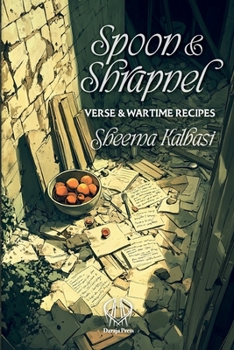 Paperback Spoon and Shrapnel: Verse and Wartime Recipes Book