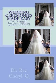 Paperback Wedding Ceremonies Made Easy: Vows, Readings, Traditions, Officiant Questions and More! Book