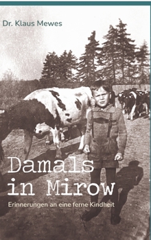 Damals in Mirow: Erinnerungen an eine ferne Kindheit (German Edition)