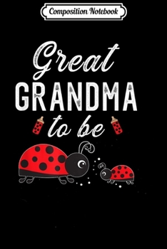 Composition Notebook: Great Grandma To Be Ladybug Baby Shower For Great Grandma  Journal/Notebook Blank Lined Ruled 6x9 100 Pages