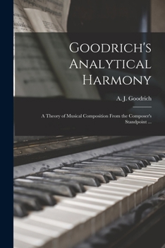 Paperback Goodrich's Analytical Harmony: A Theory of Musical Composition From the Composer's Standpoint ... Book