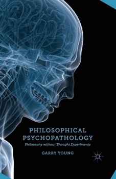 Paperback Philosophical Psychopathology: Philosophy Without Thought Experiments Book