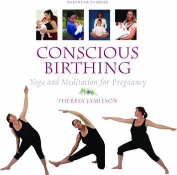 Paperback Conscious Birthing: Yoga and Meditation for Pregnancy (Milner Health Series) Book