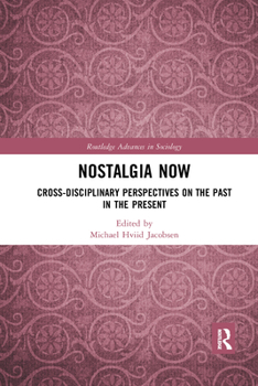 Paperback Nostalgia Now: Cross-Disciplinary Perspectives on the Past in the Present Book