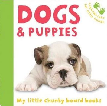 Dogs and Puppies - Book  of the My Little Chunky Board Books