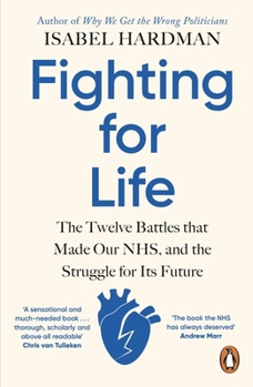Paperback Penguin Fighting for Life The Twelve Battles that Made Our NHS, and the Struggle for Its Future. Book
