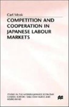 Hardcover Competition and Cooperation in Japanese Labour Markets Book
