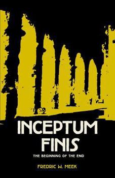 Paperback Inceptum Finis: The Beginning of the End Book