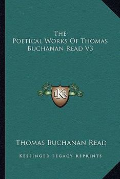 Paperback The Poetical Works Of Thomas Buchanan Read V3 Book