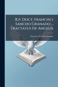 Paperback R.p. Doct. Francisci Sancho Granado ... Tractatus De Angelis [Italian] Book