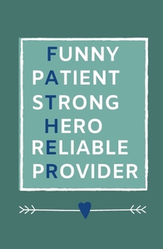 Paperback Funny Patient Strong Hero Reliable Provider: Coloring Activity Book for Fathers Day Birthday from Kid Personalized Gift Dad Book