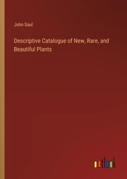 Paperback Descriptive Catalogue of New, Rare, and Beautiful Plants Book