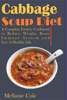 Paperback Cabbage Soup Diet: A Complete Fat-free Cookbook to Reduce Weight, Boost Immune System and Live A Healthy Life Book