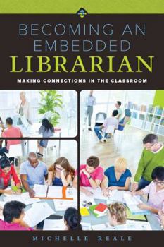 Paperback Becoming an Embedded Librarian: Making Connections in the Classroom Book